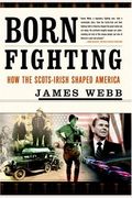 Born Fighting: How The Scots-Irish Shaped America
