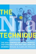 The Nia Technique: The High-Powered Energizing Workout That Gives You A New Body And A New Life