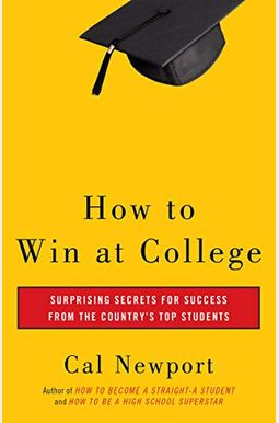 How To Win At College: Simple Rules For Success From Star Students How To Win At College: Simple Rules For Success From Star Students