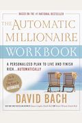 The Automatic Millionaire Workbook: A Personalized Plan To Live And Finish Rich. . . Automatically