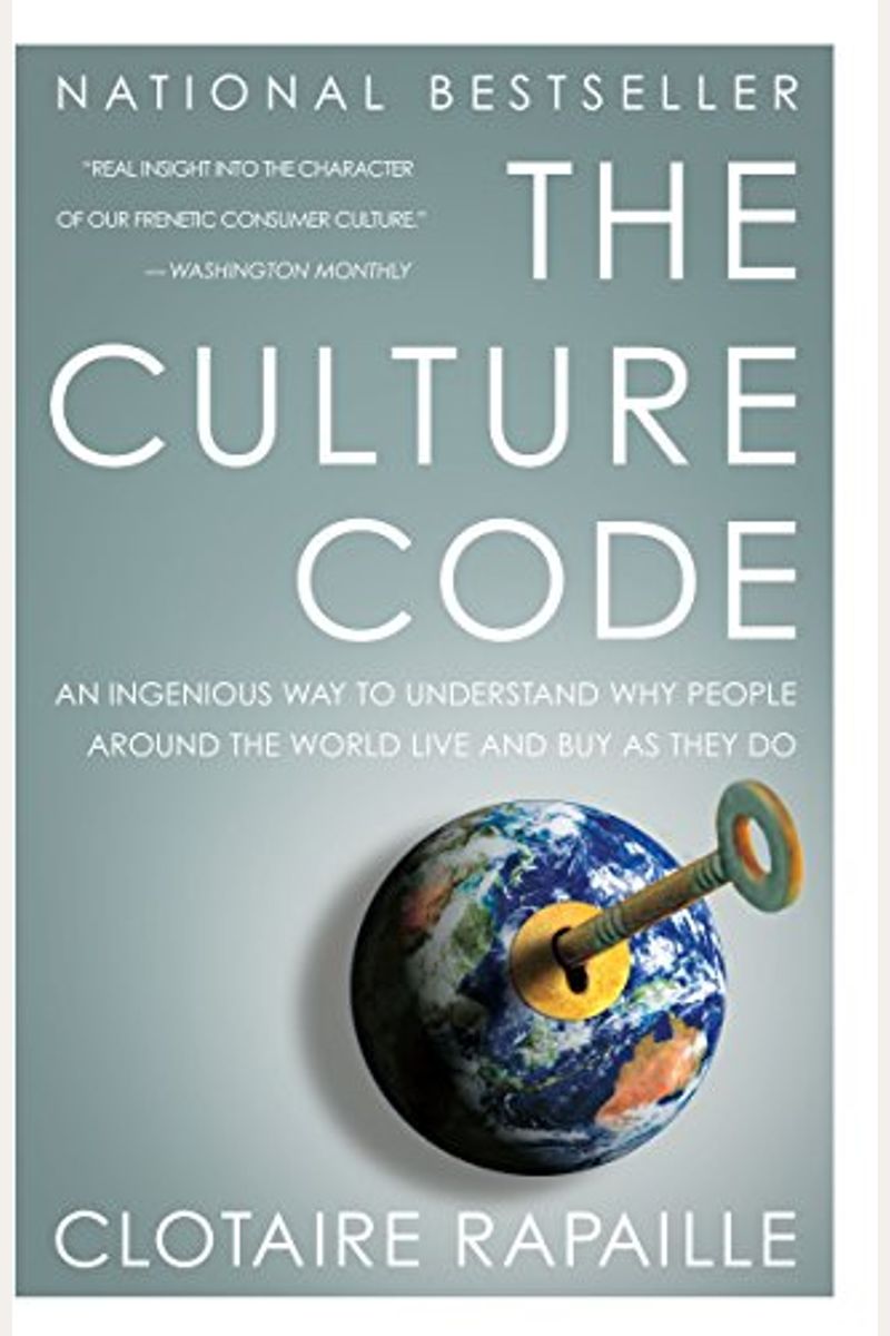 The Culture Code: An Ingenious Way To Understand Why People Around The World Buy And Live As They Do