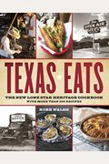 Texas Eats: The New Lone Star Heritage Cookbook, With More Than 200 Recipes