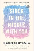 Stuck In The Middle With You: A Memoir Of Parenting In Three Genders