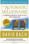 The Automatic Millionaire: A Powerful One-Step Plan To Live And Finish Rich