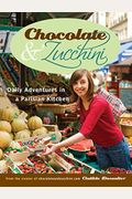Chocolate & Zucchini: Daily Adventures In A Parisian Kitchen