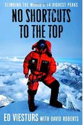 No Shortcuts To The Top: Climbing The World's 14 Highest Peaks