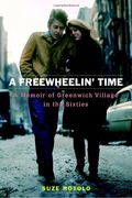 A Freewheelin' Time: A Memoir Of Greenwich Village In The Sixties