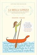 La Bella Lingua: My Love Affair With Italian, The World's Most Enchanting Language