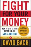 Fight For Your Money: How To Stop Getting Ripped Off And Save A Fortune