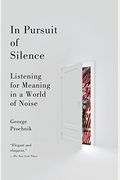 In Pursuit Of Silence: Listening For Meaning In A World Of Noise