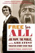 Free For All: Joe Papp, The Public, And The Greatest Theater Story Every Told