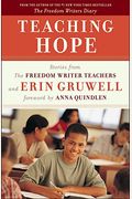 Teaching Hope: Stories From The Freedom Writer Teachers And Erin Gruwell