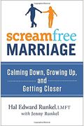 Screamfree Marriage: Calming Down, Growing Up, And Getting Closer
