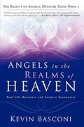 Angels In The Realms Of Heaven: The Reality Of Angelic Ministry Today