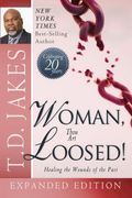 Woman Thou Art Loosed!: Healing The Wounds Of The Past