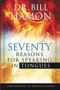 Seventy Reasons For Speaking In Tongues: Your Own Built In Spiritual Dynamo