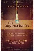 The Impressionist: Becoming The Masterpiece You Were Created To Be