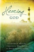 Hearing God: For Intimacy, Healing, Creativity, Meditation, And Dream Interpretation