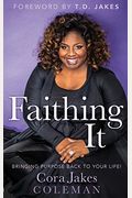 Faithing It: Bringing Purpose Back To Your Life!
