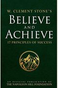 W. Clement Stone's Believe And Achieve: 17 Principles Of Success