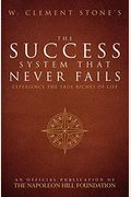 W. Clement Stone's The Success System That Never Fails: Experience The True Riches Of Life