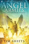 Angel Armies: Releasing The Warriors Of Heaven
