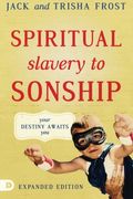 Spiritual Slavery To Sonship Expanded Edition: Your Destiny Awaits You