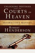 Unlocking Destinies From The Courts Of Heaven: Dissolving Curses That Delay And Deny Our Futures