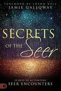 Secrets Of The Seer: 10 Keys To Activating Seer Encounters
