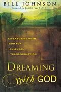 Dreaming With God: Secrets To Redesigning Your World Through God's Creative Flow