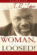 Woman, Thou Art Loosed! Workbook