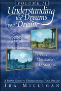 Understanding The Dreams You Dream, Vol. 2: Every Dreamer's Handbook