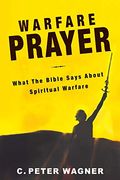 Warfare Prayer: What the Bible Says about Spiritual Warfare
