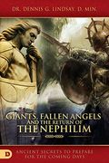 Giants, Fallen Angels, And The Return Of The Nephilim: Ancient Secrets To Prepare For The Coming Days