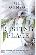 The Resting Place: Living Immersed In The Presence Of God