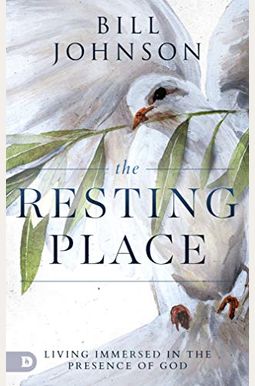 The Resting Place: Living Immersed In The Presence Of God The Resting Place: Living Immersed In The Presence Of God