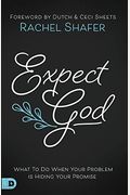 Expect God: What To Do When Your Problem Is Hiding Your Promise