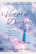 Victory Decrees: Daily Prophetic Strategies For Spiritual Warfare Victory