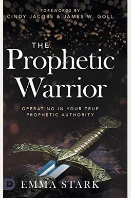 The Prophetic Warrior: Operating In Your True Prophetic Authority