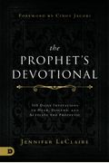 The Prophet's Devotional: 365 Daily Invitations To Hear, Discern, And Activate The Prophetic