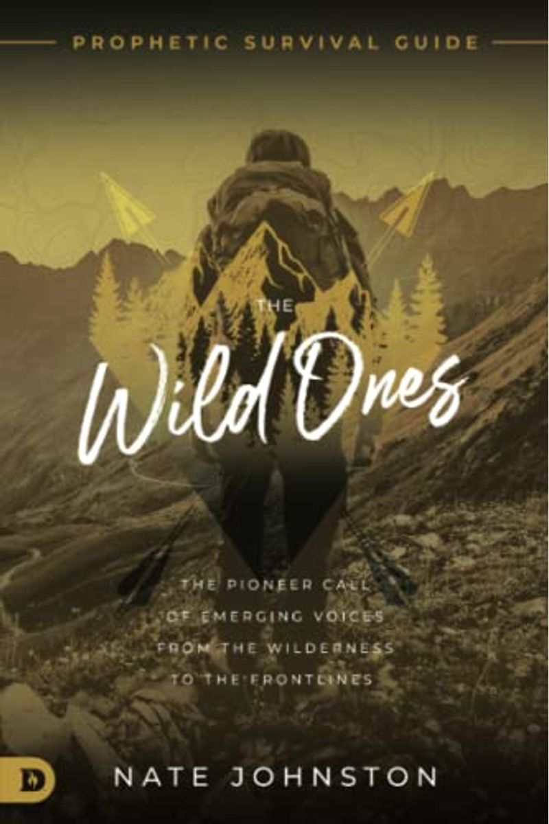 The Wild Ones: The Pioneer Call Of Emerging Voices From The Wilderness To The Frontlines