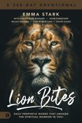 Lion Bites: Daily Prophetic Words That Awaken The Spiritual Warrior In You!