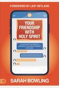 Your Friendship With Holy Spirit: An Interactive Guide To Growing Your Relationship With God