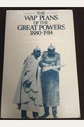 The War Plans of the Great Powers, 1880-1914