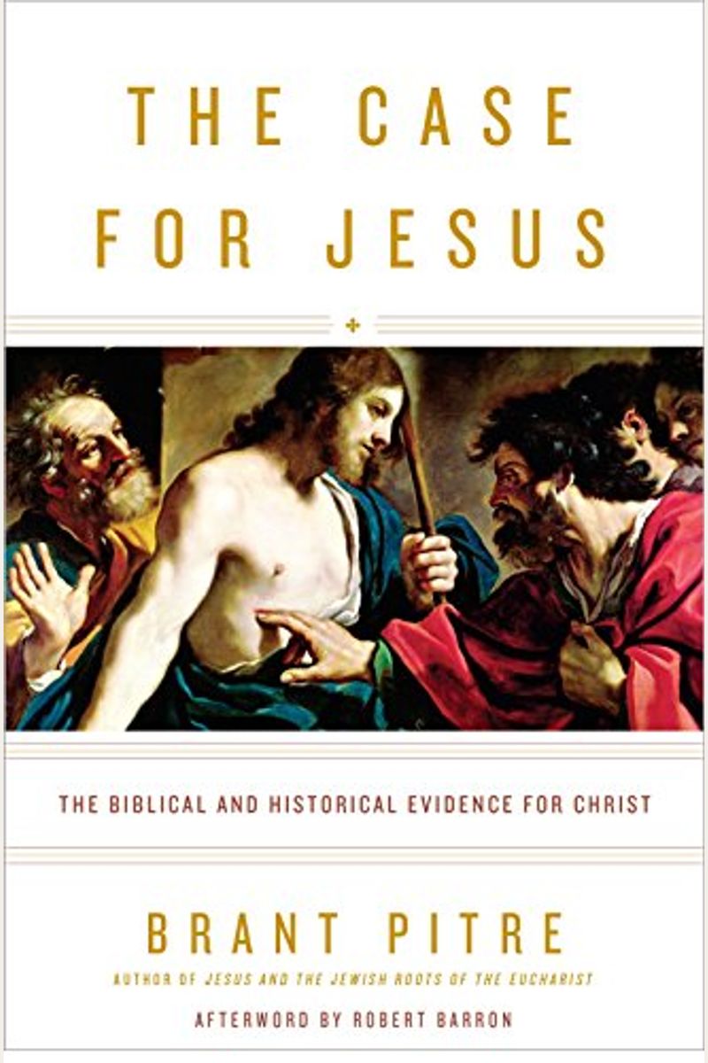 The Case For Jesus: The Biblical And Historical Evidence For Christ