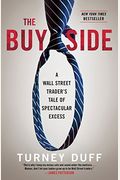 The Buy Side: A Wall Street Trader's Tale Of Spectacular Excess