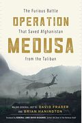 Operation Medusa: The Furious Battle That Saved Afghanistan From The Taliban