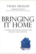 Bringing It Home: A Nurse Discovers Healthcare Beyond The Hospital