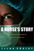 A Nurse's Story: Life, Death and In-between in an Intensive Care Unit