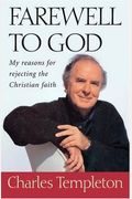 Farewell To God: My Reasons For Rejecting The Christian Faith
